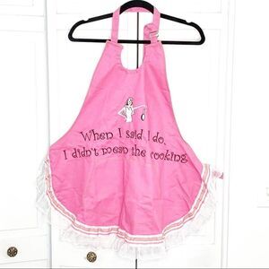 When I said I Do, I didn’t mean the cooking Apron